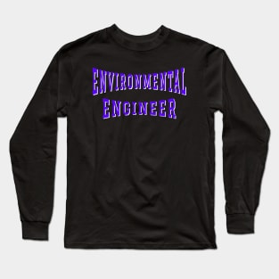 Environmental Engineer in Purple Color Text Long Sleeve T-Shirt